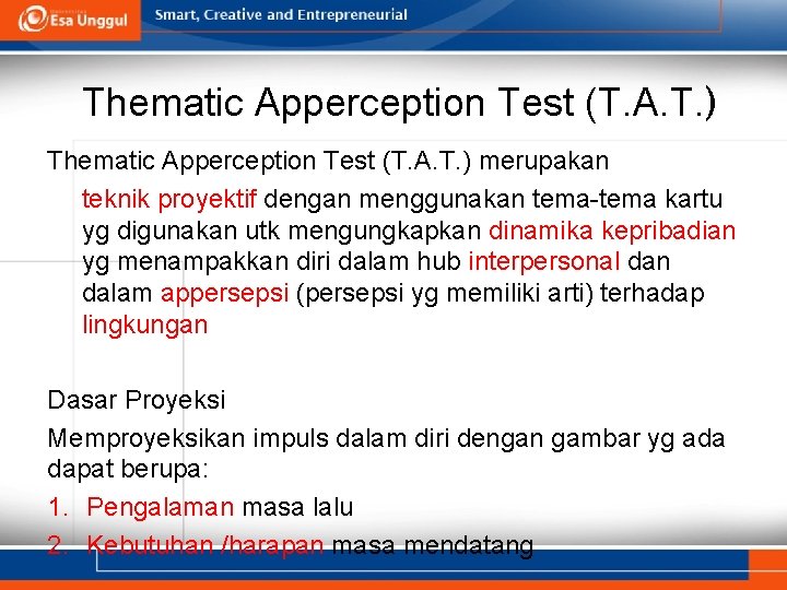 Thematic Apperception Test (T. A. T. ) merupakan teknik proyektif dengan menggunakan tema-tema kartu