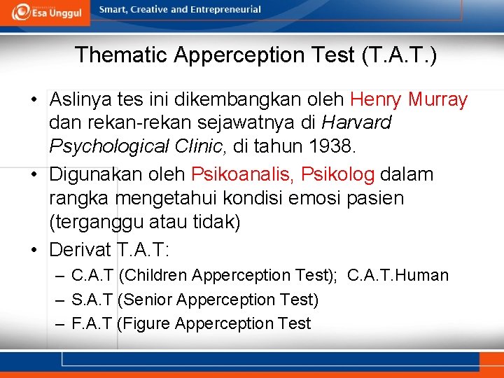 Thematic Apperception Test (T. A. T. ) • Aslinya tes ini dikembangkan oleh Henry