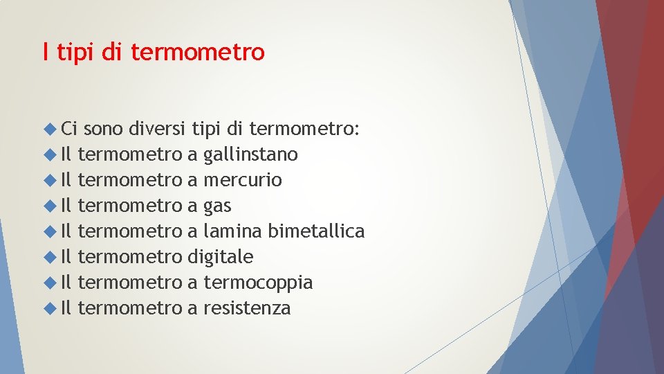 I tipi di termometro Ci Il Il sono diversi tipi di termometro: termometro a