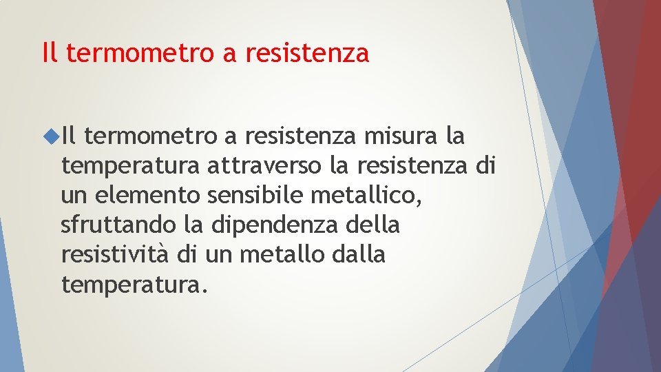 Il termometro a resistenza misura la temperatura attraverso la resistenza di un elemento sensibile