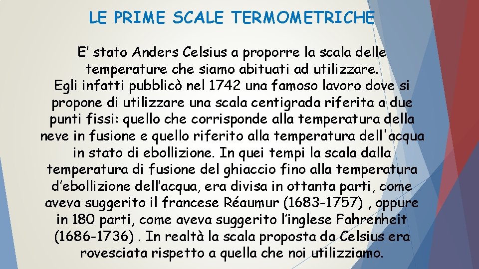 LE PRIME SCALE TERMOMETRICHE E’ stato Anders Celsius a proporre la scala delle temperature