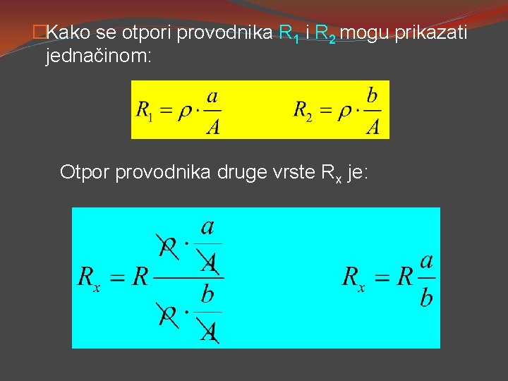 �Kako se otpori provodnika R 1 i R 2 mogu prikazati jednačinom: Otpor provodnika