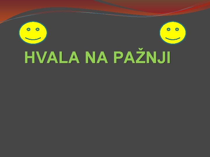 HVALA NA PAŽNJI 