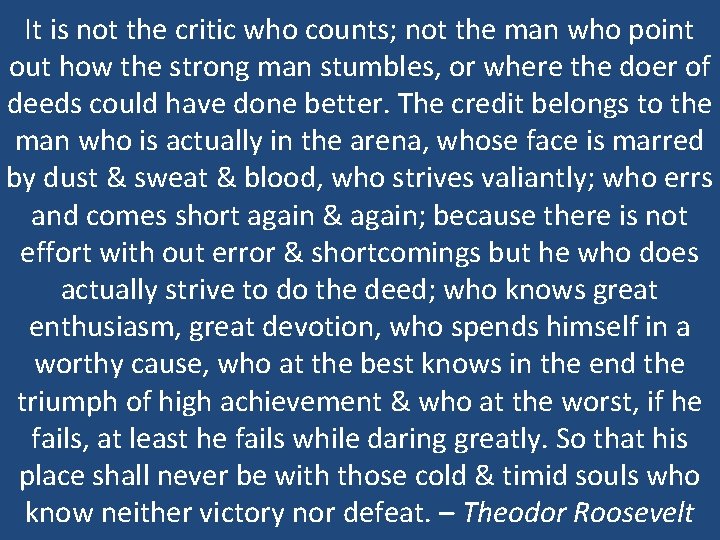 It is not the critic who counts; not the man who point out how