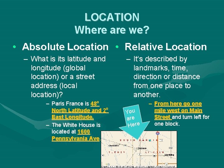 LOCATION Where are we? • Absolute Location • Relative Location – What is its
