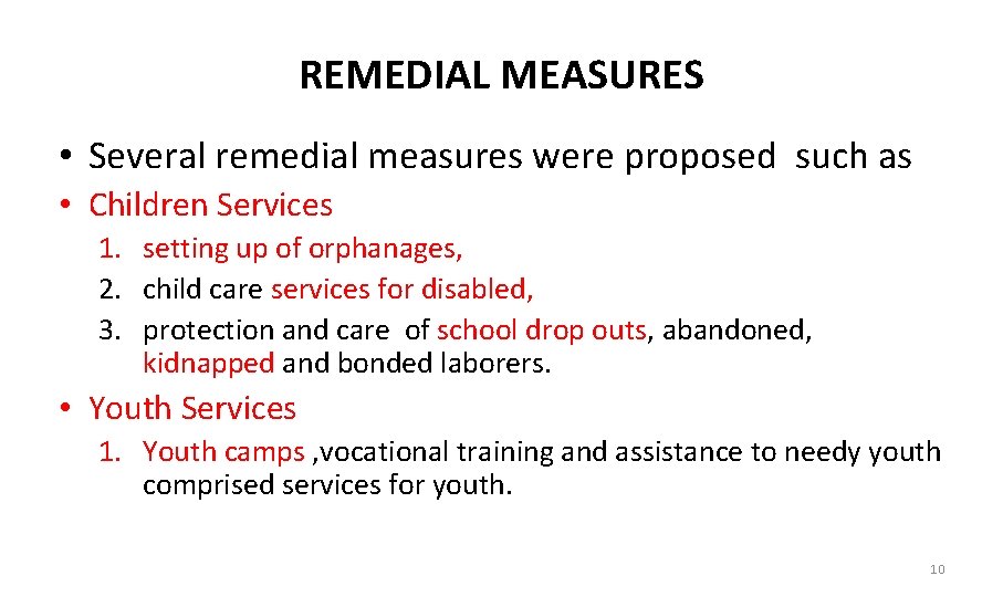 REMEDIAL MEASURES • Several remedial measures were proposed such as • Children Services 1.