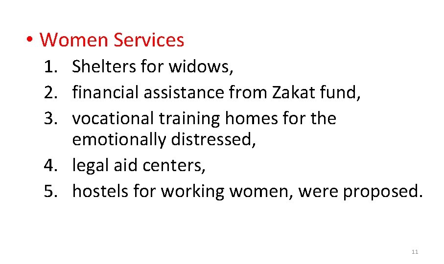  • Women Services 1. Shelters for widows, 2. financial assistance from Zakat fund,