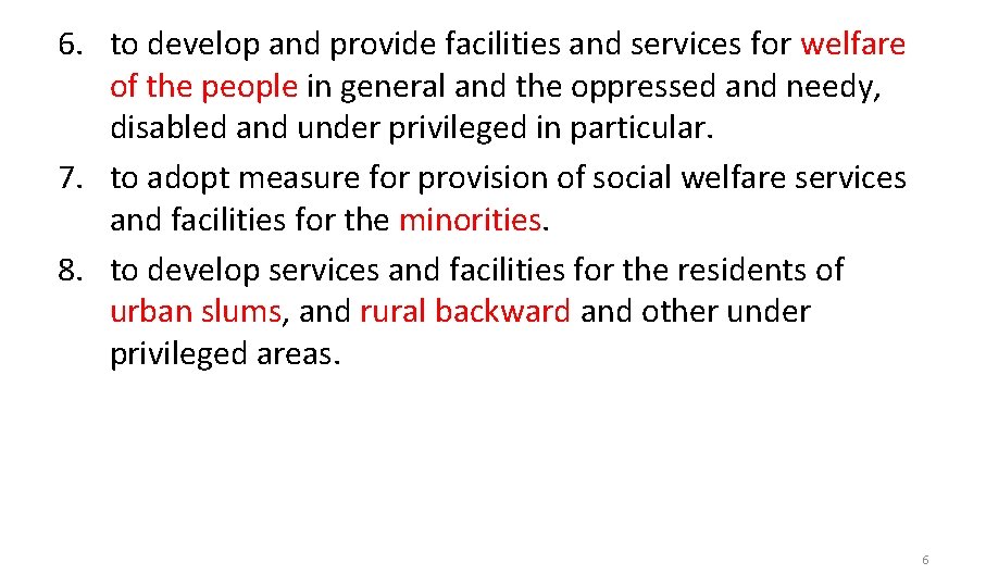 6. to develop and provide facilities and services for welfare of the people in