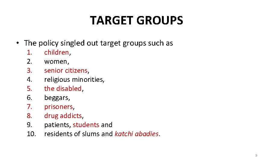 TARGET GROUPS • The policy singled out target groups such as 1. 2. 3.