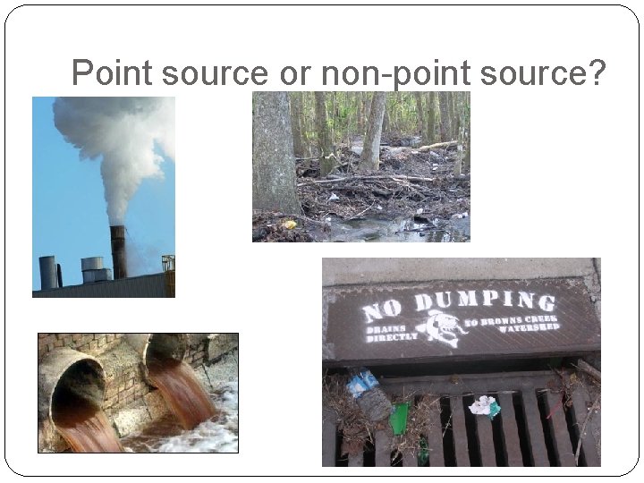 Point source or non-point source? Point source or non-point source?