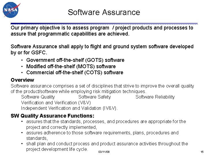 Software Assurance Our primary objective is to assess program / project products and processes