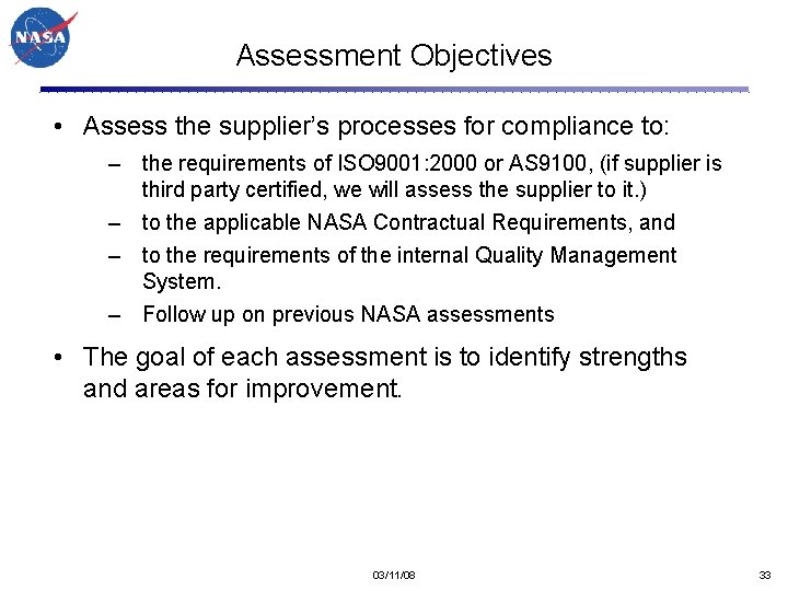 Assessment Objectives • Assess the supplier’s processes for compliance to: – the requirements of