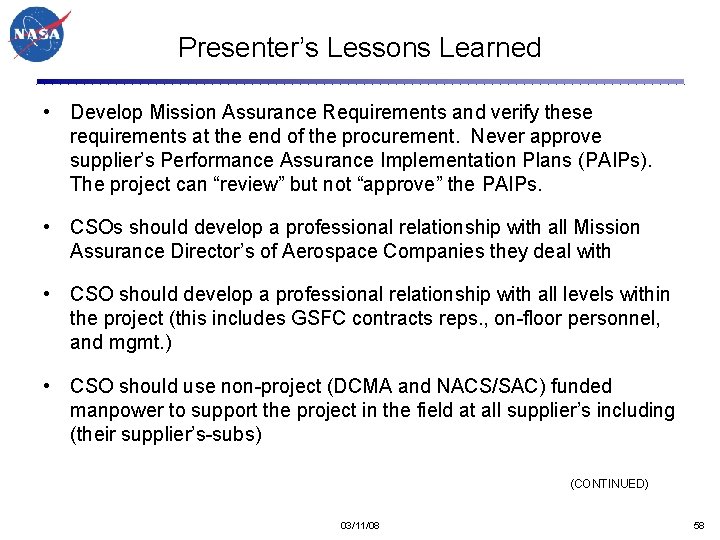 Presenter’s Lessons Learned • Develop Mission Assurance Requirements and verify these requirements at the