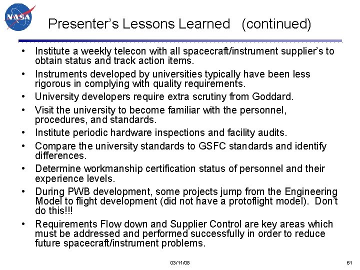 Presenter’s Lessons Learned (continued) • Institute a weekly telecon with all spacecraft/instrument supplier’s to