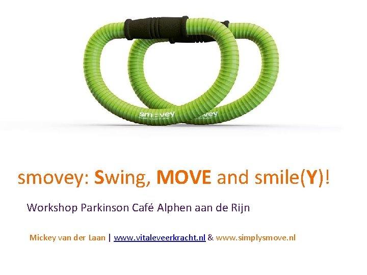 smovey: Swing, MOVE and smile(Y)! Workshop Parkinson Café Alphen aan de Rijn Mickey van