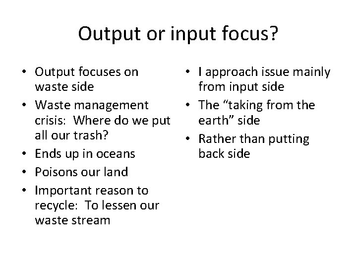 Output or input focus? • Output focuses on • I approach issue mainly waste