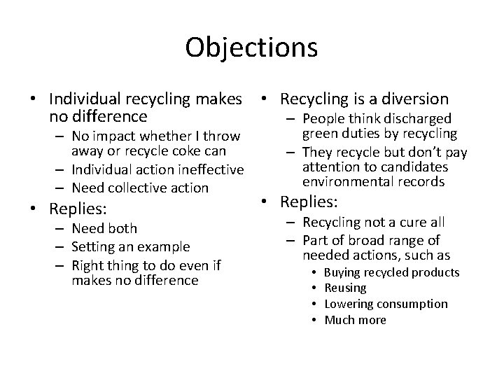 Objections • Individual recycling makes no difference • Recycling is a diversion • Replies: