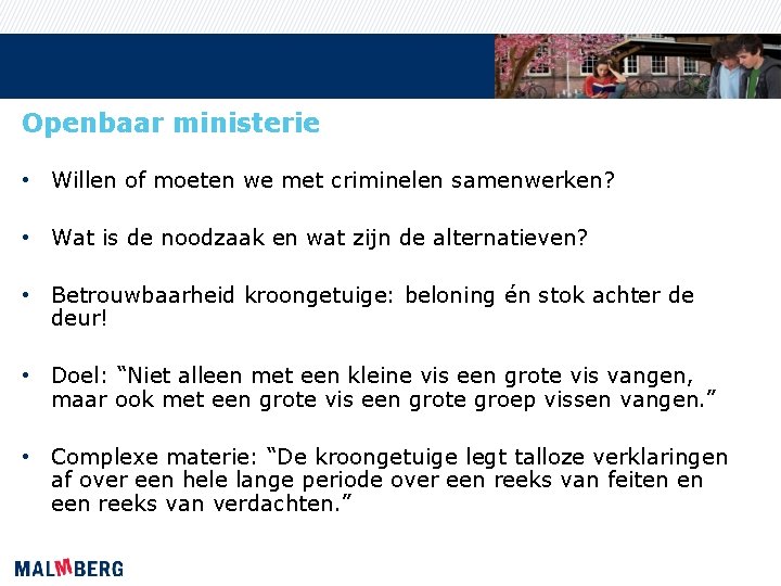 Openbaar ministerie • Willen of moeten we met criminelen samenwerken? • Wat is de