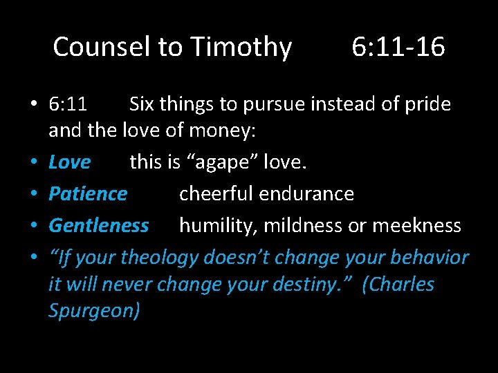 Counsel to Timothy 6: 11 -16 • 6: 11 Six things to pursue instead