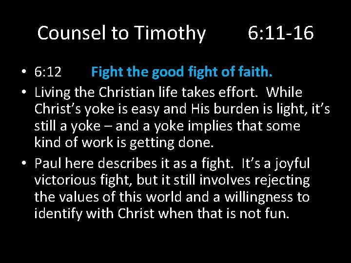 Counsel to Timothy 6: 11 -16 • 6: 12 Fight the good fight of