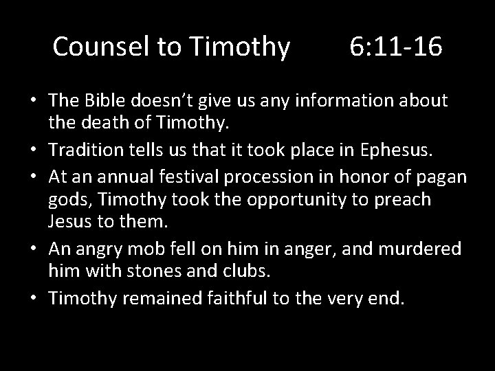 Counsel to Timothy 6: 11 -16 • The Bible doesn’t give us any information