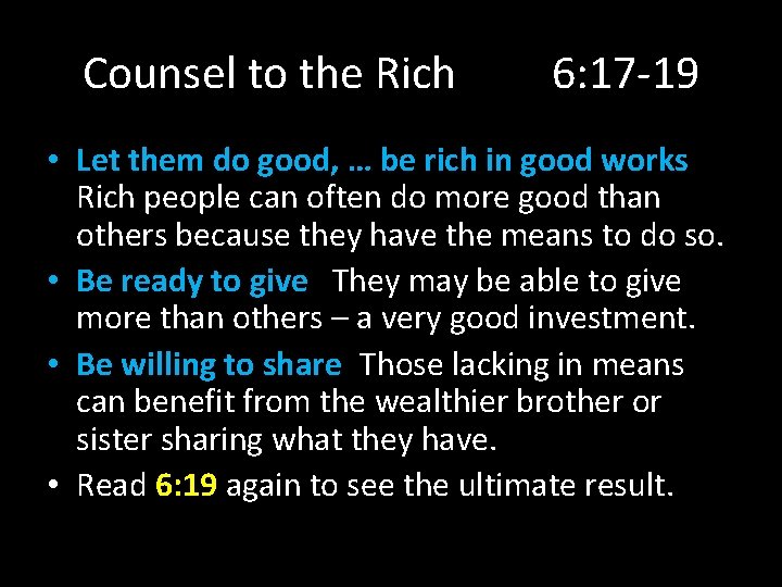 Counsel to the Rich 6: 17 -19 • Let them do good, … be