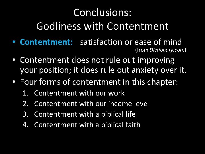 Conclusions: Godliness with Contentment • Contentment: satisfaction or ease of mind (from Dictionary. com)