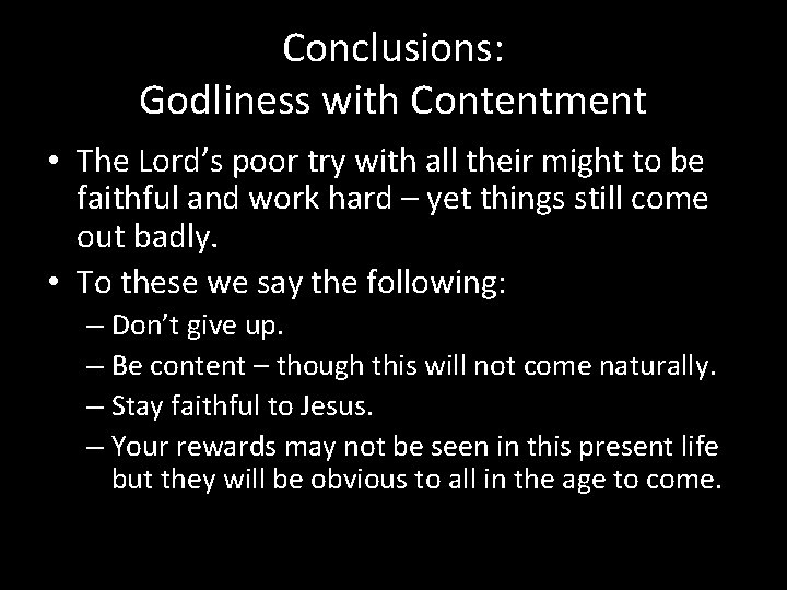 Conclusions: Godliness with Contentment • The Lord’s poor try with all their might to
