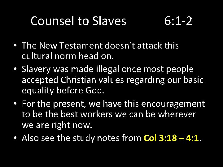 Counsel to Slaves 6: 1 -2 • The New Testament doesn’t attack this cultural