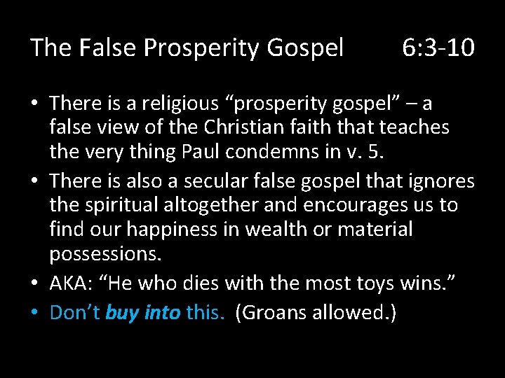 The False Prosperity Gospel 6: 3 -10 • There is a religious “prosperity gospel”