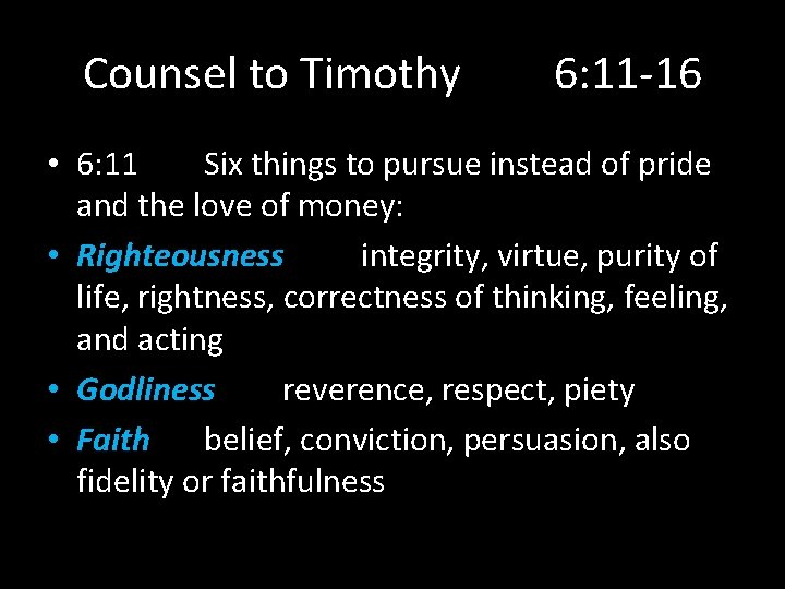 Counsel to Timothy 6: 11 -16 • 6: 11 Six things to pursue instead