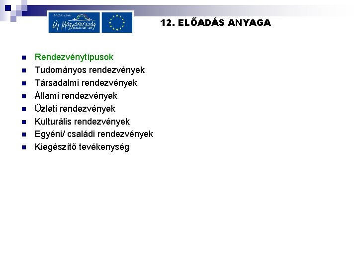 12. ELŐADÁS ANYAGA n n n n Rendezvénytípusok Tudományos rendezvények Társadalmi rendezvények Állami rendezvények