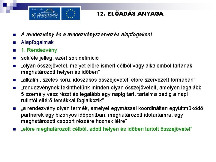 12. ELŐADÁS ANYAGA n n n n n A rendezvény és a rendezvényszervezés alapfogalmai