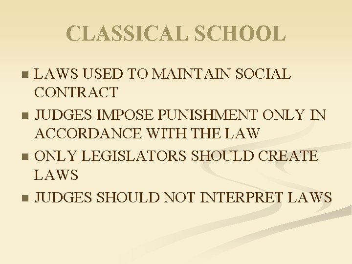 CLASSICAL SCHOOL LAWS USED TO MAINTAIN SOCIAL CONTRACT n JUDGES IMPOSE PUNISHMENT ONLY IN