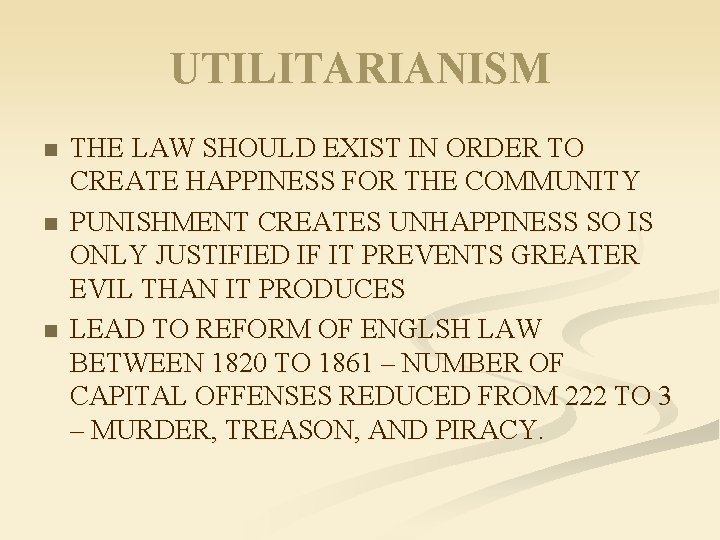 UTILITARIANISM n n n THE LAW SHOULD EXIST IN ORDER TO CREATE HAPPINESS FOR