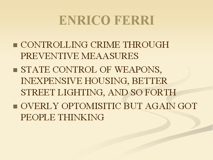 ENRICO FERRI CONTROLLING CRIME THROUGH PREVENTIVE MEAASURES n STATE CONTROL OF WEAPONS, INEXPENSIVE HOUSING,