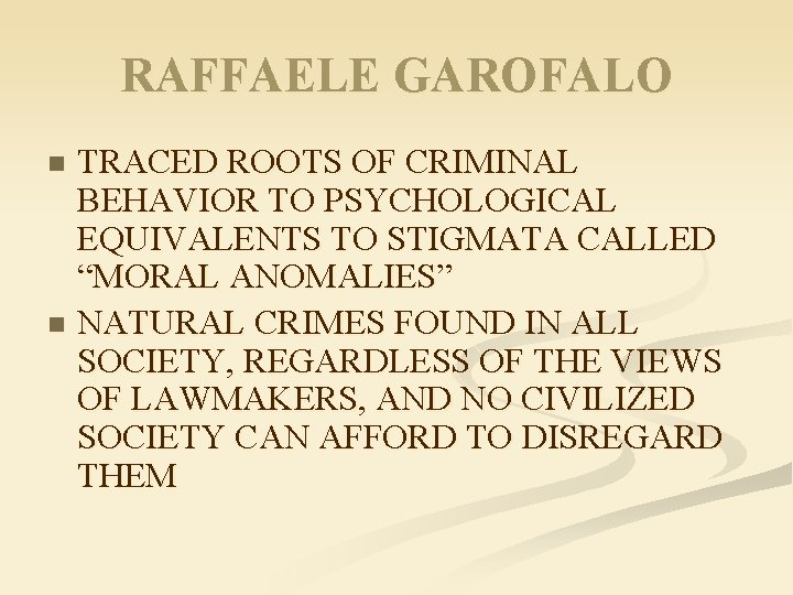 RAFFAELE GAROFALO TRACED ROOTS OF CRIMINAL BEHAVIOR TO PSYCHOLOGICAL EQUIVALENTS TO STIGMATA CALLED “MORAL