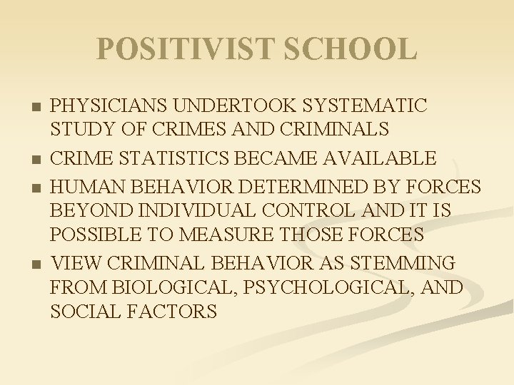 POSITIVIST SCHOOL n n PHYSICIANS UNDERTOOK SYSTEMATIC STUDY OF CRIMES AND CRIMINALS CRIME STATISTICS