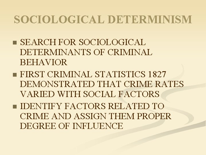 SOCIOLOGICAL DETERMINISM SEARCH FOR SOCIOLOGICAL DETERMINANTS OF CRIMINAL BEHAVIOR n FIRST CRIMINAL STATISTICS 1827