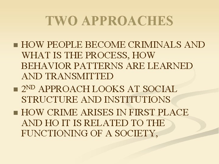 TWO APPROACHES HOW PEOPLE BECOME CRIMINALS AND WHAT IS THE PROCESS, HOW BEHAVIOR PATTERNS