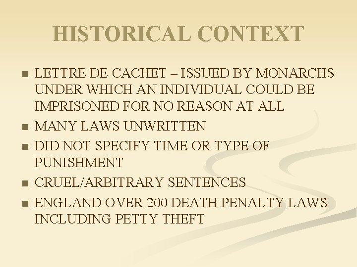 HISTORICAL CONTEXT n n n LETTRE DE CACHET – ISSUED BY MONARCHS UNDER WHICH