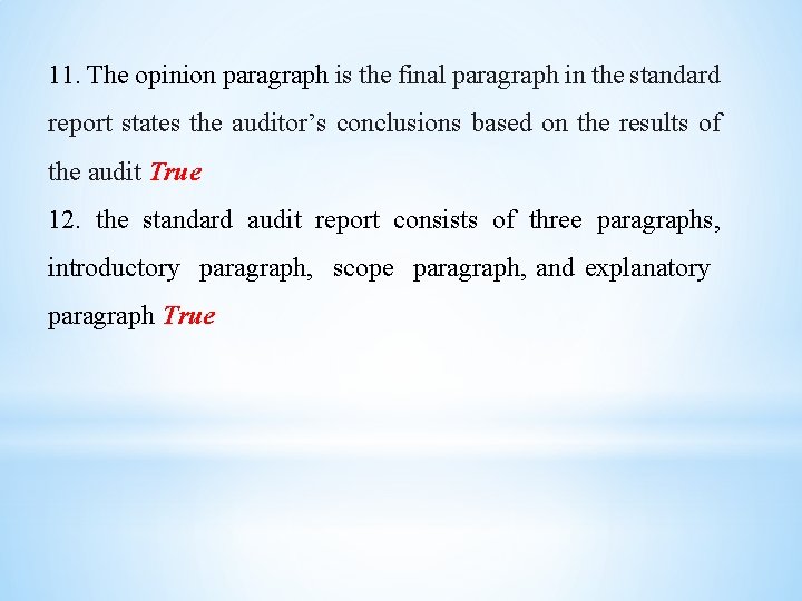 11. The opinion paragraph is the final paragraph in the standard report states the