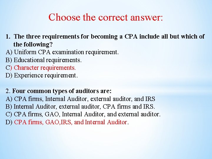 Choose the correct answer: 1. The three requirements for becoming a CPA include all