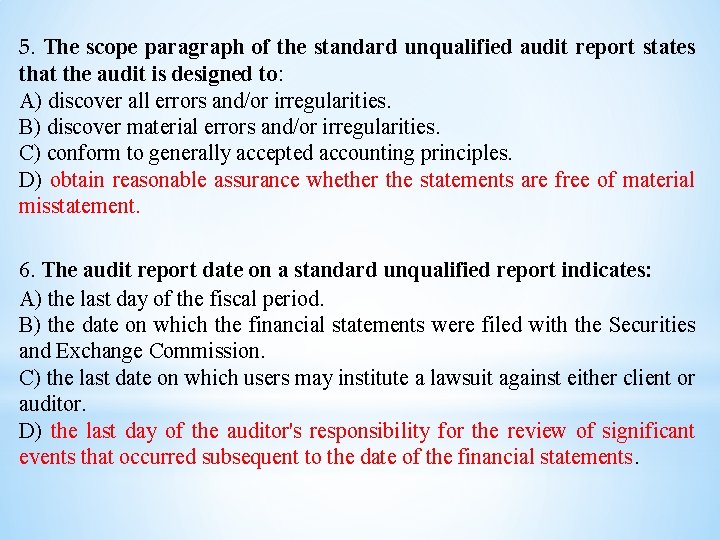5. The scope paragraph of the standard unqualified audit report states that the audit