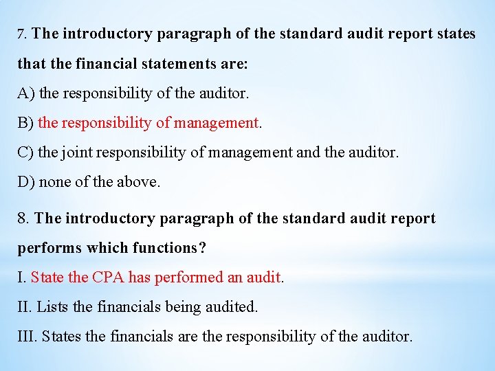 7. The introductory paragraph of the standard audit report states that the financial statements