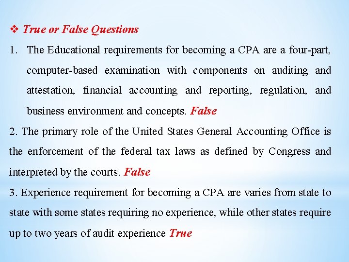  True or False Questions 1. The Educational requirements for becoming a CPA are