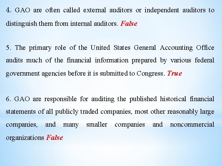 4. GAO are often called external auditors or independent auditors to distinguish them from