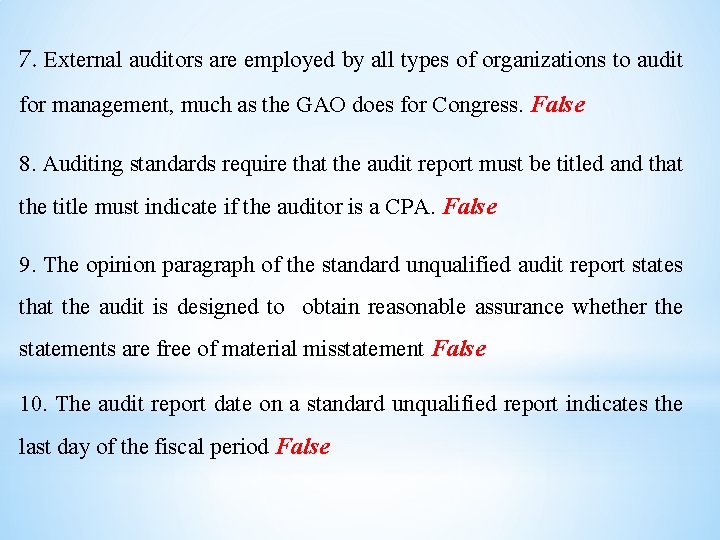 7. External auditors are employed by all types of organizations to audit for management,