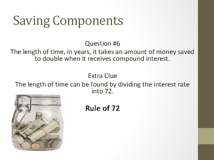 Saving Components Question #6 The length of time, in years, it takes an amount