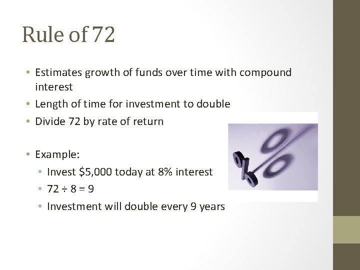 Rule of 72 • Estimates growth of funds over time with compound interest •